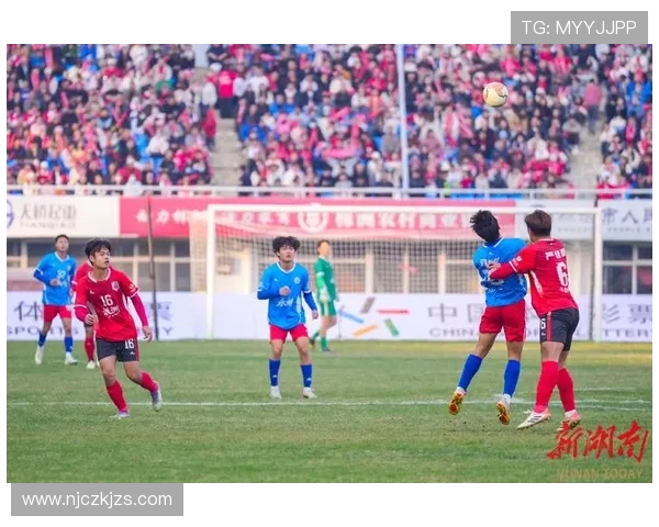 湘超足球赛激战正酣各路豪强鏖战绿茵展现湖南足球新风貌