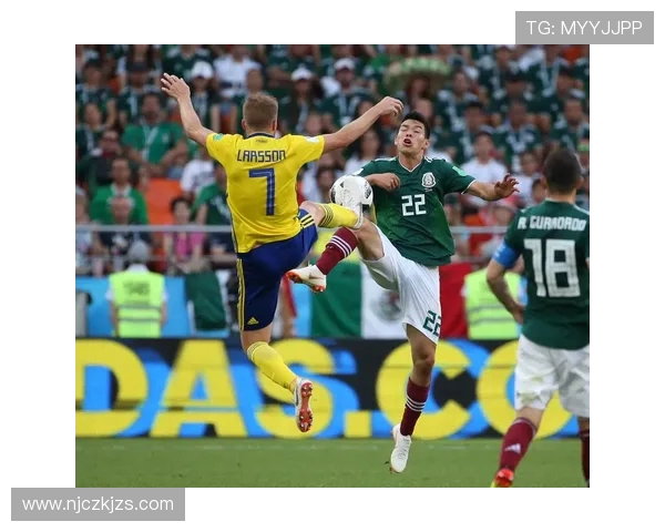 墨西哥与瑞典精彩对决录像回看全程回顾与分析